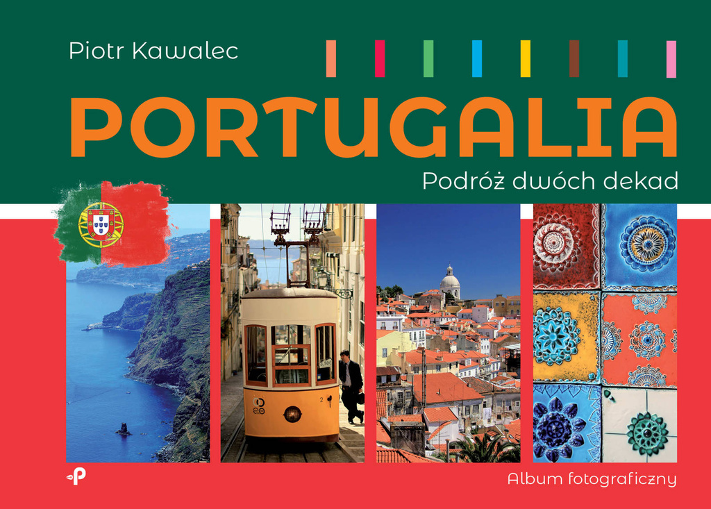 Portugalia. Podróż dwóch dekad - Piotr Kawalec