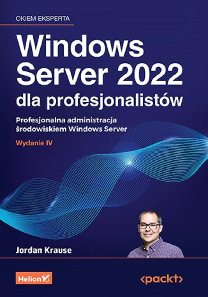Windows Server 2022 dla profesjonalistów, Jordan Krause
