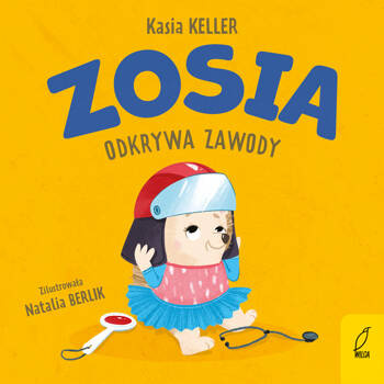 Zosia odkrywa zawody, Katarzyna Keller