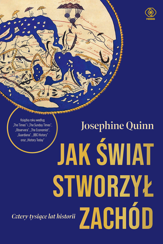 Jak świat stworzył Zachód. Cztery tysiące lat historii, Josephine Quinn