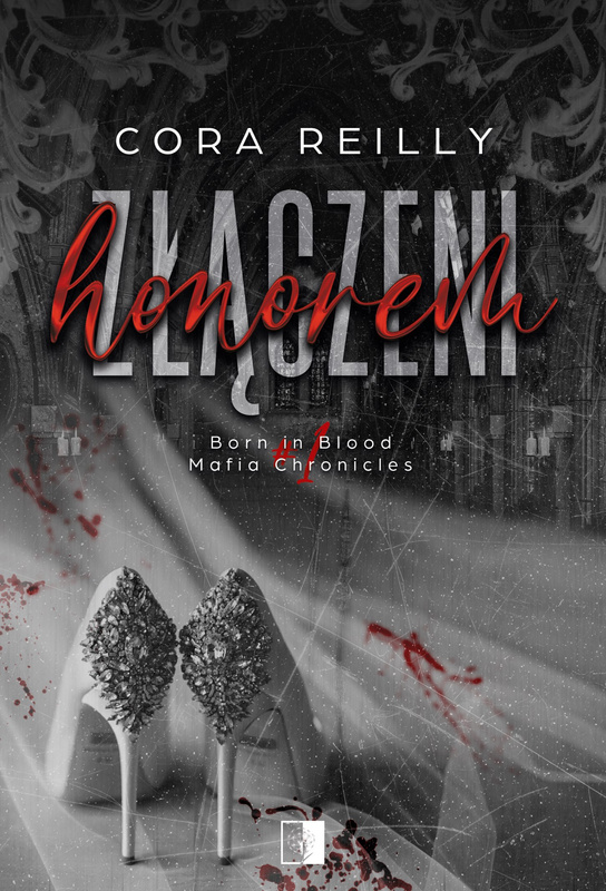 Złączeni honorem. Born in Blood Mafia Chronicles wyd. 2, Cora Reilly