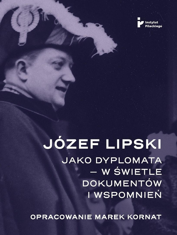Józef Lipski jako dyplomata w świetle dokumentów, Marek Kornat