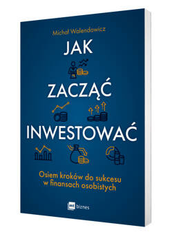 Jak zacząć inwestować? Michał Walendowicz