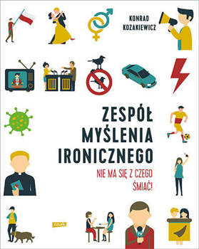 Zespół Myślenia Ironicznego. Nie ma się z czego śmiać!, Konrad Kozakiewicz