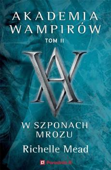 Akademia wampirów T.2 W szponach mrozu, Richelle Mead