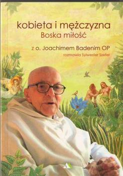 Kobieta i mężczyzna. Boska miłość, z o. J. Badenim