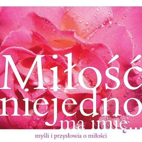 Miłość niejedno ma imię... - praca zbiorowa