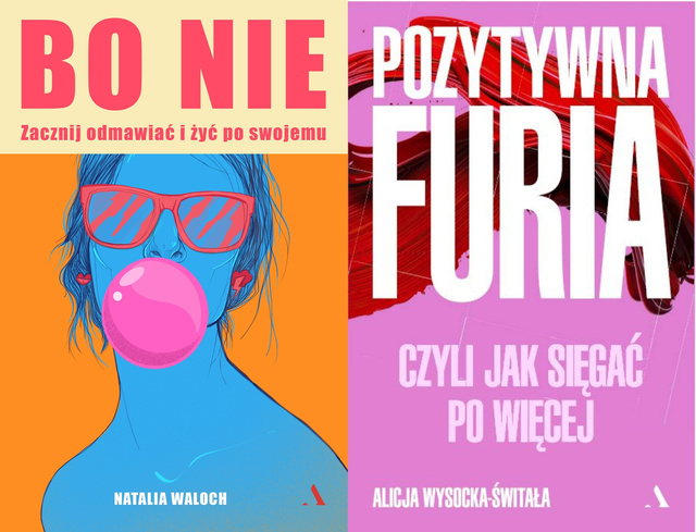 Pozytywna furia. Czyli jak sięgać po więcej + Bo NIE. Zacznij odmawiać i żyć po swojemu