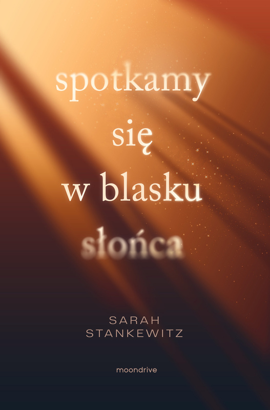 Spotkamy się w blasku słońca, Sarah Stankewitz