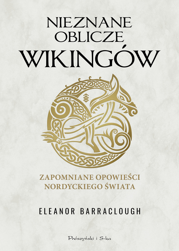 Nieznane oblicze Wikingów. Zapomniane opowieści nordyckiego świata, Eleanor Barraclough