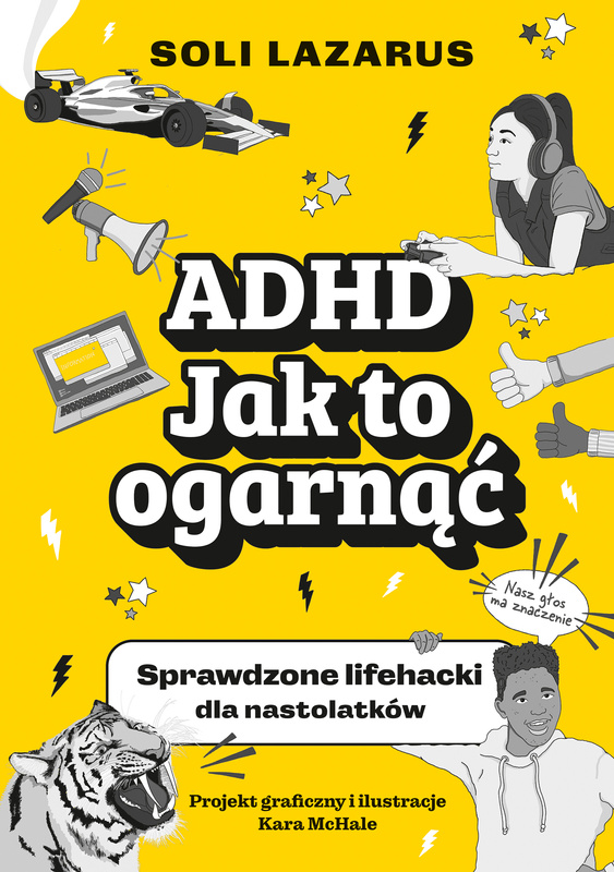 ADHD. Jak to ogarnąć. Sprawdzone lifehacki dla nastolatków, Soli Lazarus