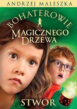 Bohaterowie Magicznego Drzewa. Stwór, Andrzej Maleszka