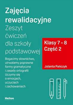 Zajęcia rewalidacyjne Zeszyt ćwiczeń dla szkoły podstawowej Klasy 7-8 Część 2, Pańczyk Jolanta