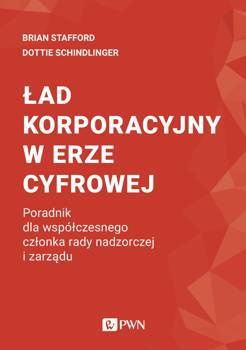 Ład korporacyjny w erze cyfrowej - Brian Stafford, Dottie Schindlinger