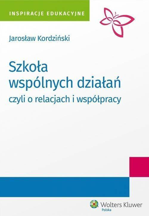 Szkoła wspólnych działań, czyli o relacjach i wsp. - Jarosław Kordziński