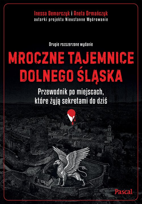 Mroczne tajemnice Dolnego Śląska. Przewodnik po miejscach, które żyją sekretami do dziś, Ormańczyk Aneta