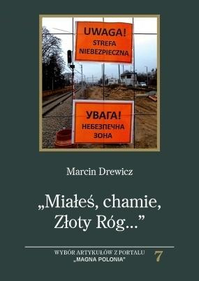 ,,Miałeś, chamie ,Złoty Róg..."". Wybór artykułów.., Marcin Drewicz
