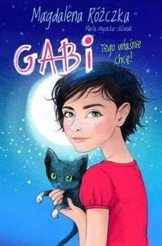 Gabi. Tego właśnie chcę! - Magdalena Różczka, Marta Wysocka-Jóźwiak