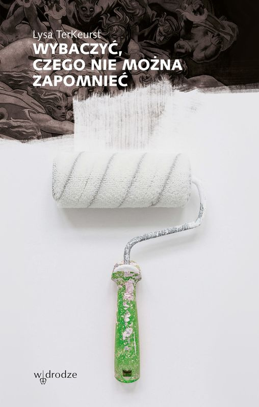 Wybaczyć, czego nie można zapomnieć, Lysa TerKeurst