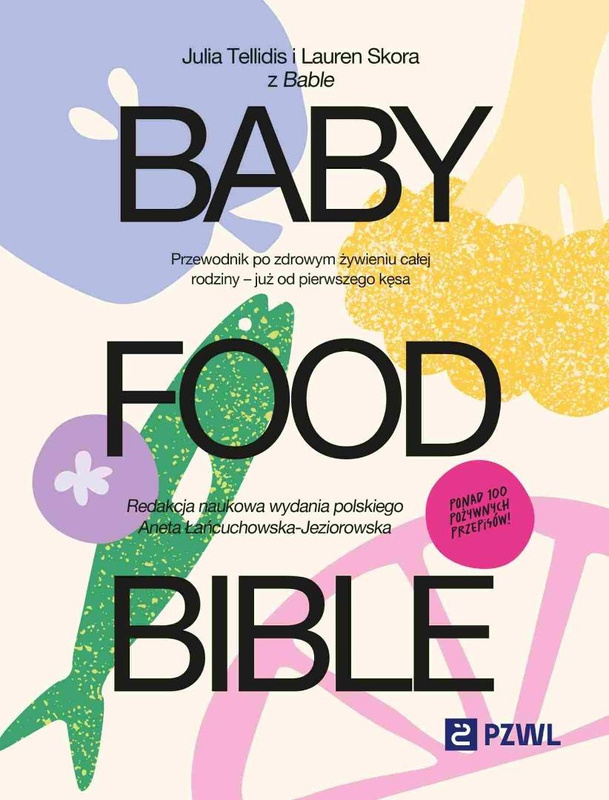 Baby Food Bible. Przewodnik po zdrowym żywieniu, Julia Tellidis