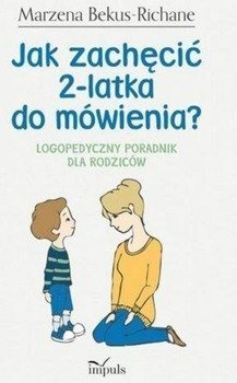 Jak zachęcić 2 - latka do mówienia? Logopedyczny - Marzena Bekus-Richane