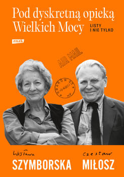 Pod dyskretną opieką Wielkich Mocy. Listy i nie tylko, Wisława Szymborska