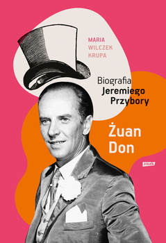 Żuan Don. Biografia Jeremiego Przybory, Maria Wilczek-Krupa
