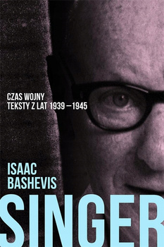 Czas wojny. Teksty z lat 1939-1945, Isaac Bashevic Singer