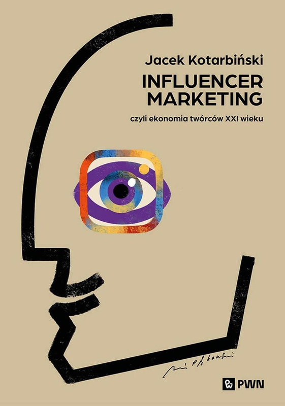 Influencer marketing. Czyli ekonomia twórców XXIw, Jacek Kotarbiński