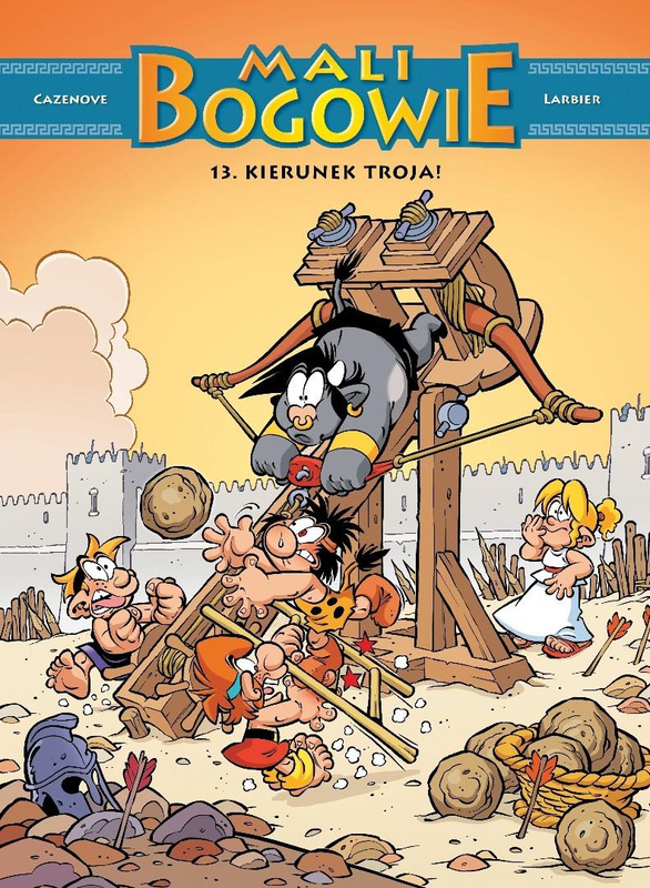 Mali bogowie T.13 Kierunek Troja!, Christophe Cazenove