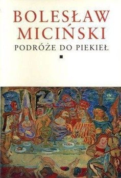 Podróże do piekieł. Tomy 1-2 - Bolesław Miciński