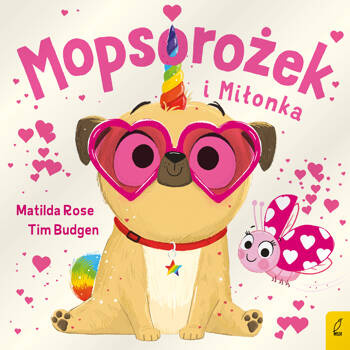 Sklepik z magicznymi zwierzętami. Mopsorożek i Miłonka, Matilda Rose