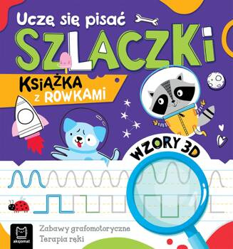 Uczę się pisać szlaczki. Wzory 3D. Zabawy grafomotoryczne, terapia ręki. Książka z rowkami. Książka z rowkami, Anna Podgórska