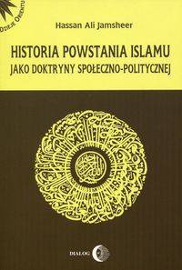 Historia powstania islamu jako doktryny społeczno-politycznej - Hassan Ali Jamsheer