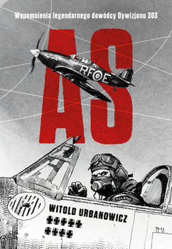 As. Wspomnienia legendarnego dowódcy Dywizjonu 303, Witold Urbanowicz