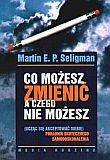 Co możesz zmienić, a czego nie możesz ... - Martin E.P. Seligman