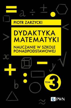 Dydaktyka matematyki. Tom 3, Piotr Zarzycki