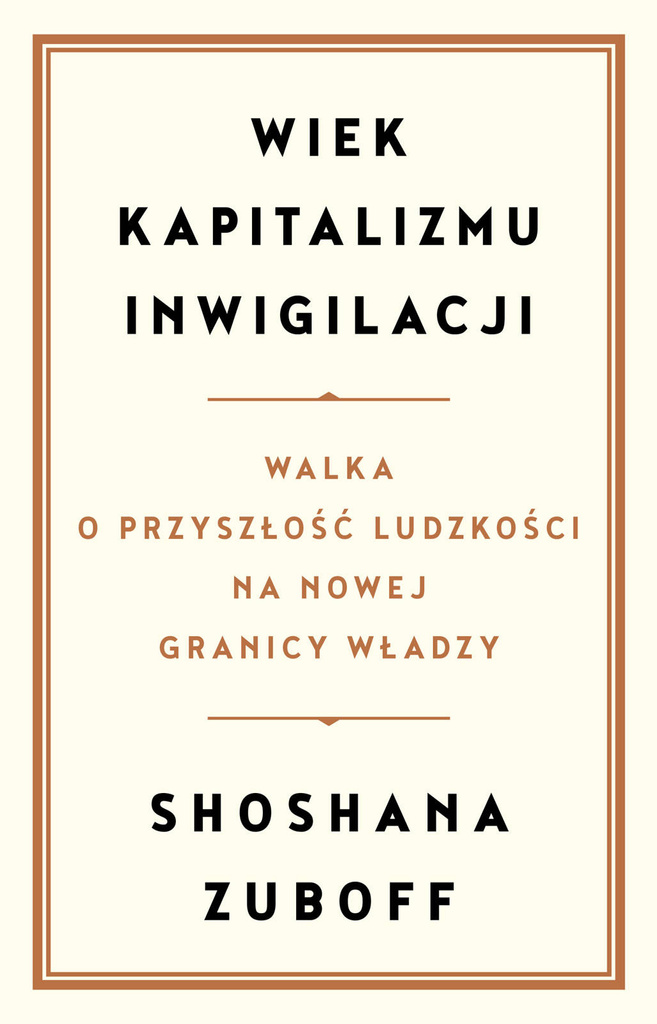 Wiek kapitalizmu inwigilacji, Shoshana Zuboff