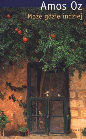 Może gdzie indziej - Amos Oz