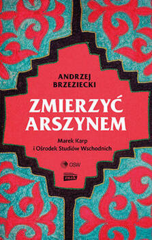 Zmierzyć arszynem. Marek Karp i Ośrodek Studiów Wschodnich, Andrzej Brzeziecki