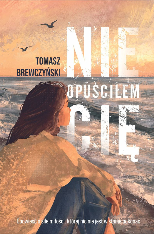 Nie opuściłem Cię, Tomasz Brewczyński