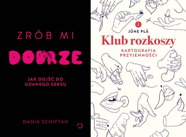 Zrób mi dobrze. Jak dojść do udanego seksu + Klub rozkoszy. Kartografia przyjemności