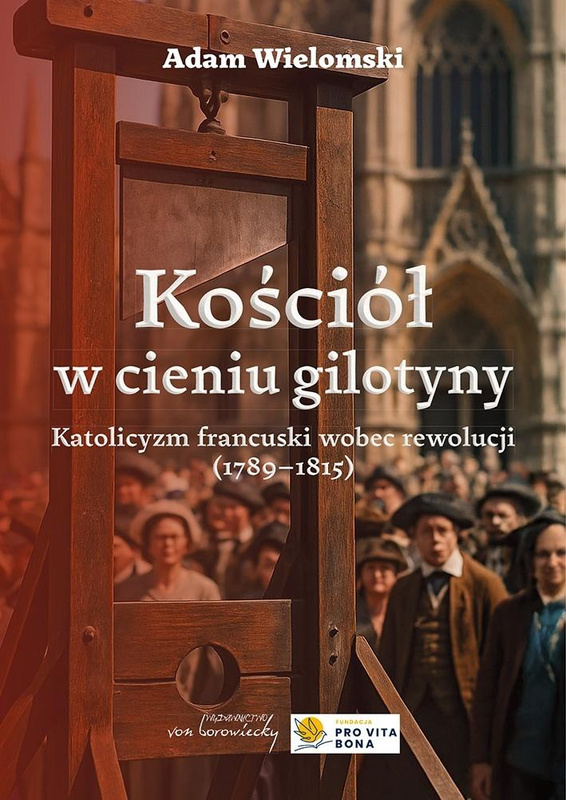 Kościół w cieniu gilotyny w.2, Adam Wielomski