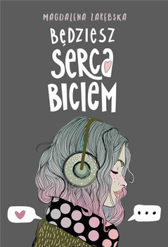Będziesz serca biciem, Magdalena Zarębska