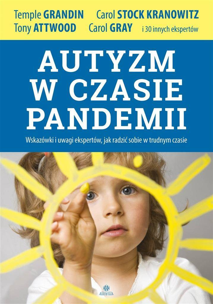 Autyzm w czasie pandemii. Wskazówki i uwagi.. - Temple Grandin, Tony Attwood, Carol Stock Kranowi