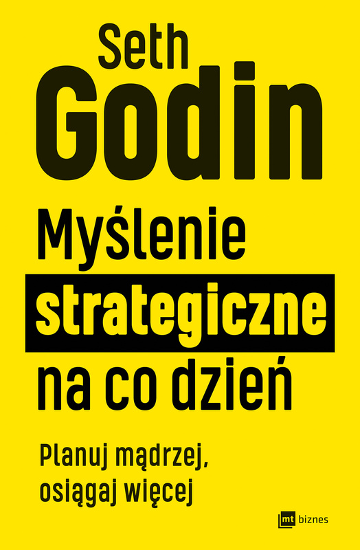 Myślenie strategiczne na co dzień, Seth Godin