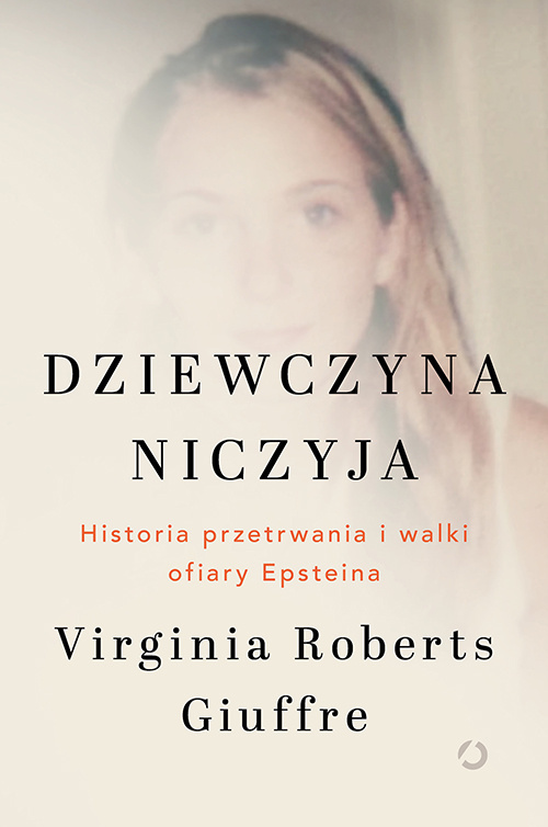 Dziewczyna niczyja. Historia przetrwania i walki ofiary Epsteina, Virginia Roberts Giuffre