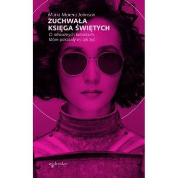 Zuchwała księga świętych, Maria Morera Johnson