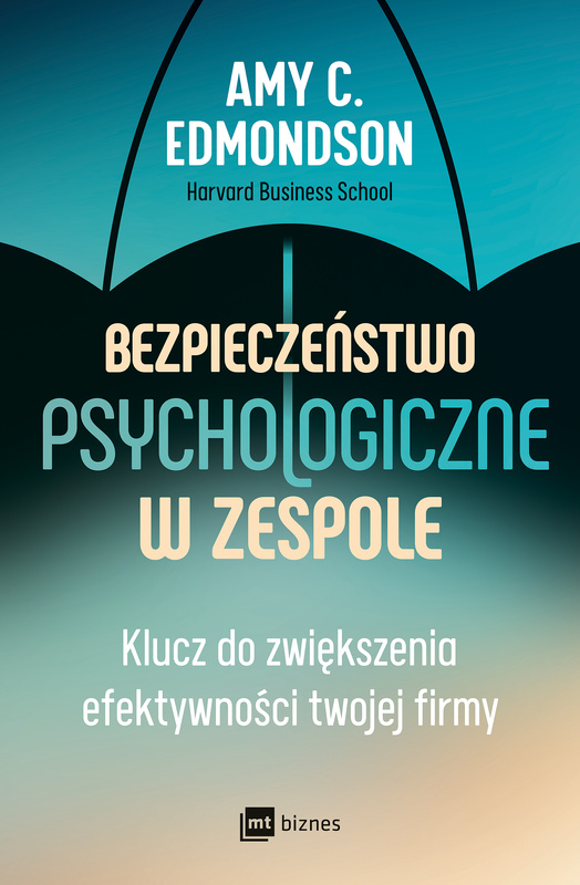 Bezpieczeństwo psychologiczne w zespole, Amy C. Edmondson