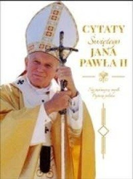 Cytaty św. Jana Pawła II - praca zbiorowa